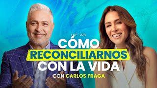 CARLOS FRAGA: ¿Cómo reconciliarnos con la vida? ️ En Defensa Propia | Erika de la Vega 