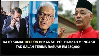 DATO KAMAL RESPON BEKAS SETPOL HAMZAH MENGAKU TAK SALAH TERIMA RASUAH RM 350,000