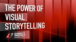 The Power Of Visual Storytelling - Direct Impact Media Video Blog 4