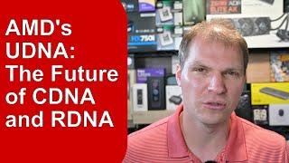 AMD's UDNA: The Future of CDNA and RDNA