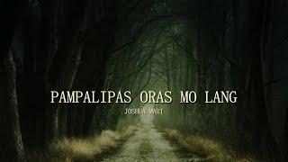 PAMPALIPAS ORAS MO LANG - Joshua Mari | (Lyric Video)