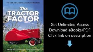 Download The Tractor Factor: The World's Rarest Classic Farm Tractors [P.D.F]