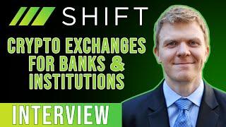 Shift Markets CEO interview | Creating Crypto Exchanges For Banks & Institutions