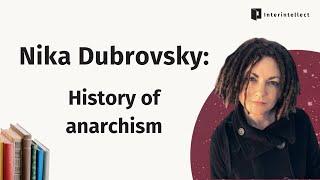 Nika Dubrovsky: History of anarchism