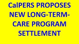 CalPERS Proposes New Long-Term Care Program Settlement