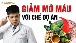 Giảm Mỡ Máu không cần thuốc với chế độ ăn ít tinh bột | Dr Ngọc