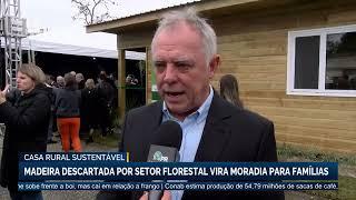 Casa Rural Sustentável: madeira descartada por setor florestal vira moradia para famílias