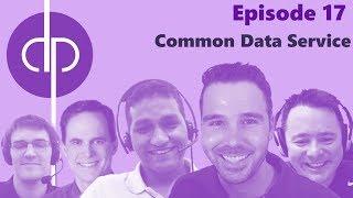 Dynamics Podcast // Episode 17 // Common Data Service