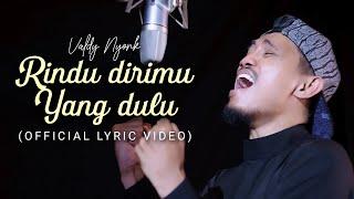 Rindu Dirimu Yang Dulu - Valdy Nyonk (Official Lyric Video)