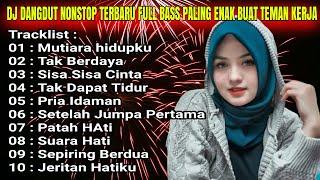 DJ DANGDUT NONSTOP FULL ALBUM MUTIARA HIDUPKU  - DANGDUT REMIX FULL BASS