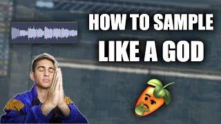 HOW TO SAMPLE LIKE A GOD