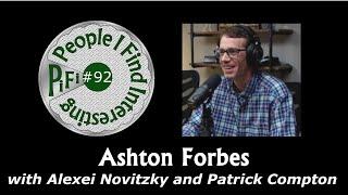 PiFi #92 | Ashton Forbes | with Alexei Novitzky and Patrick Compton