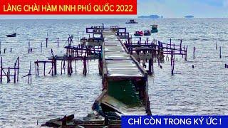 PHÚ QUỐC 2022 LÀNG CHÀI HÀM NINH Chỉ Còn Trong Ký Ức | Khương Nhựt Minh