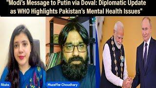 Modi Message to Putin via Doval: Diplomatic Update as WHO Highlights Pakistan’s Mental Health Issues