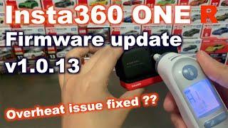 Insta360 One R Firmware Update v1.0.13 (6 Feb 2020) - Fixed overheat issue??