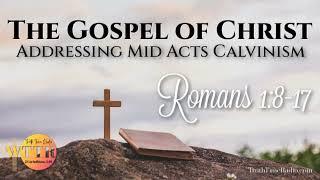 3) Romans 1:8-17 Mid-Acts vs Calvinist | Rightly Divide The Word | Revelation of the Mystery