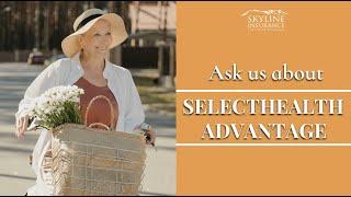 Ask Us About SelectHealth Advantage in Utah | Skyline Insurance Agency