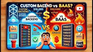 Custom Backend vs BaaS: The $10,000 Mistake You Must Avoid!