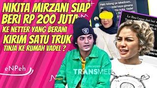 NIKITA MIRZANI JANJIKAN RP 200 JUTA UNTUK NETIZEN YANG BERANI SIRAM TINJA KE RUMAH VADEL ??