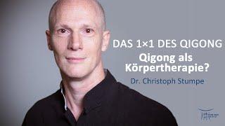 Qigong als Körpertherapie?  | Das 1x1 des Qigong | Dr. Christoph Stumpe