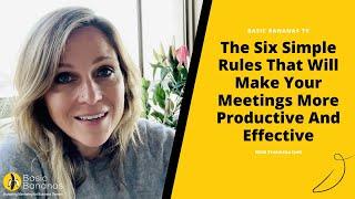 The Six Simple Rules That Will Make Your Meetings More Productive AND Effective