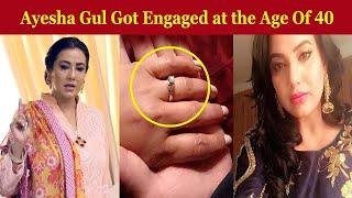 Ayesha Gul Got Engaged at the Age 40