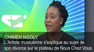 CHIMEN NGOLY, L'Artiste musicienne s'explique au sujet de son divorce sur le plateau de Nous Chez Vs