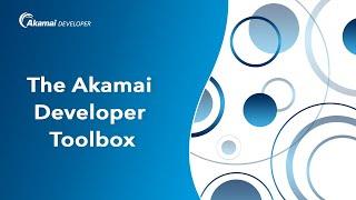 The Akamai Developer Toolbox