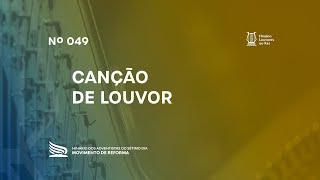 049 Canção de Louvor | Novo Hinário Louvores ao Rei | Hinário Reformista