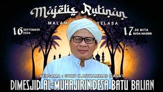 MAJELIS RUTINAN MALAM SELASA DI MESJID AL-MUHAJIRIN DESA BATU BALIAN,BERSAMA GURU H.MUHAMMAD NASA'I