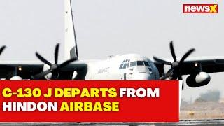 Sources: C-130 J Departs From Hindon Airbase | Bangladesh Crisis | NewsX