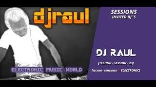 SESSIONS: Dj Raul - Techno Session - 23