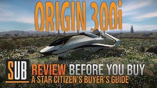 Origin 300i Review | A Star Citizen's Buyer's Guide | Alpha 3.8.2