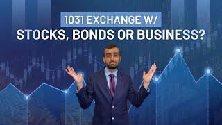 Can I do a 1031 Exchange with Stocks, bonds or my business?