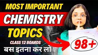 Class 12 Board Exam 2025 - The Chapterwise Most Important Topics of Chemistry | Topper's Technique