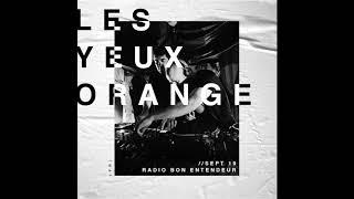 Bon Entendeur Radio invite : Les Yeux Orange (Exclusive Mix #2)