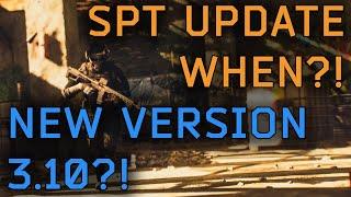 When is the SPT update?! v3.10??? Where to start with modded Tarkov?!