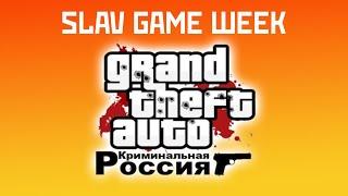 SLAV GAME WEEK - Grand Theft Auto: Criminal Russia