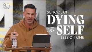 School of Dying to Self // Session One