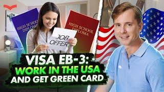 THE US EB3 VISA FOR EMPLOYEES: EB-3 VISA PROCESS. HOW TO GET A US GREEN CARD? US IMMIGRATION