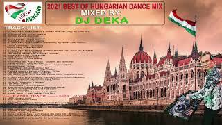 2021 Best Of Hungarian Dance Mix  Mixed By: DJ DEKA   Legjobb Magyar Zenék