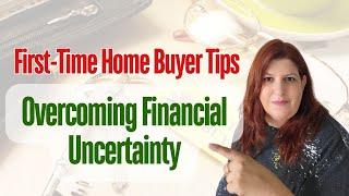 First-Time Home Buyer Tips || Overcoming Financial Uncertainty ||  Victoria Kneebone