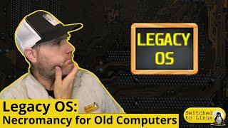 Legacy OS: Resurrecting an Old Computer