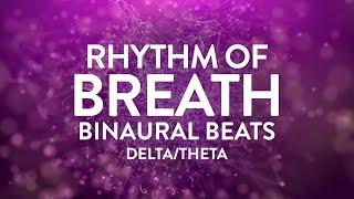 Rhythm of the Breath  Calm the Mind, Rejuvenate the Heart  Binaural Beats, Delta & Theta