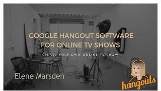 Google Hangout Software for Online TV Shows