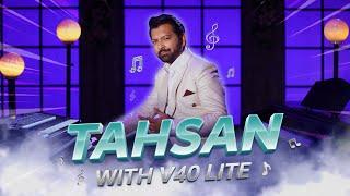 Tahsan with vivo V40 Lite | vivo Bangladesh