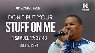 DON'T PUT YOUR STUFF ON ME | Rev. Matthew L. Watley | Kingdom Fellowship AME