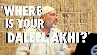 'Where is your Daleel, Akhi?"  - responding to the Bid'ah Brigade