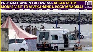 PM Modi Kanyakumari Visit | Preparations in full swing for Modi’s visit to Vivekananda Rock Memorial