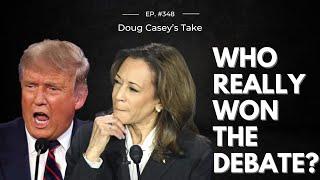 Doug Casey's Take [ep.#348] Who Really Won the Debate?